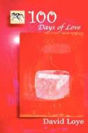 100 Days of Love di David Loye edito da Benjamin Franklin Press