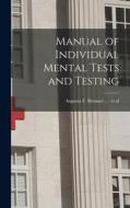 Manual of Individual Mental Tests and Testing edito da LIGHTNING SOURCE INC