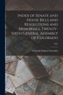 Index of Senate and House Bills and Resolutions and Memorials, Twenty-Sixth General Assembly of Colorado; 1927 edito da LIGHTNING SOURCE INC