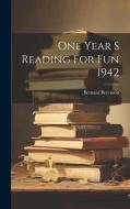 One Year S Reading For Fun 1942 di Bernard Berenson edito da LEGARE STREET PR