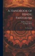 A Handbook of Hindu Pantheism: The Panchadasi di Madhava Na Acarya, ?- Nandalala Dhola edito da LEGARE STREET PR