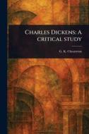 Charles Dickens di G K Chesterton edito da Creative Media Partners, LLC