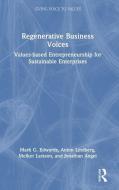 Regenerative Business Voices di Mark G. Edwards, Anton Lindberg, Melker Larsson, Jonathan Angel edito da Taylor & Francis Ltd