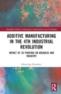 The Business Of Additive Manufacturing di Harm-Jan Steenhuis edito da Taylor & Francis Ltd