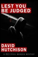 LEST YOU BE JUDGED di DAVID HUTCHISON edito da LIGHTNING SOURCE UK LTD