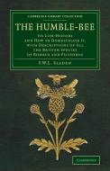 The Humble-Bee di Frederick William Lambert Sladen edito da Cambridge University Press