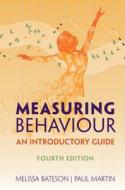 Measuring Behaviour: An Introductory Guide di Melissa Bateson, Paul Martin edito da CAMBRIDGE