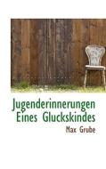 Jugenderinnerungen Eines Gluckskindes di Max Grube edito da Bibliolife
