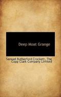 Deep Moat Grange di S R Crockett edito da Bibliolife