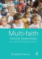 Multi-faith Activity Assemblies di Elizabeth Peirce edito da Taylor & Francis Ltd