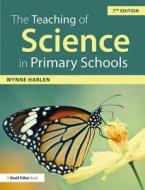 The Teaching of Science in Primary Schools di Wynne Harlen edito da Taylor & Francis Ltd