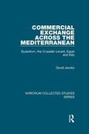 Commercial Exchange Across The Mediterra di DAVID JACOBY edito da Taylor & Francis