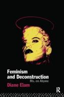 Feminism and Deconstruction di Diane Elam edito da Taylor & Francis Ltd