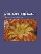 Andersen's Fairy Tales di Hans Christian Andersen, H. C. Andersen edito da Rarebooksclub.com