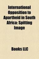 International Opposition To Apartheid In di Books Llc edito da Books LLC, Wiki Series