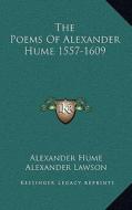 The Poems of Alexander Hume 1557-1609 di Alexander Hume edito da Kessinger Publishing