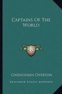 Captains of the World di Gwendolen Overton edito da Kessinger Publishing