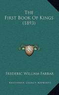 The First Book of Kings (1893) di Frederic William Farrar edito da Kessinger Publishing