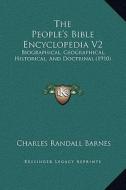 The People's Bible Encyclopedia V2: Biographical, Geographical, Historical, and Doctrinal (1910) edito da Kessinger Publishing