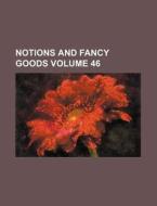 Notions and Fancy Goods Volume 46 di Books Group edito da Rarebooksclub.com