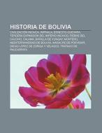 Historia de Bolivia di Fuente Wikipedia edito da Books LLC, Reference Series