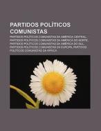 Partidos Pol Ticos Comunistas: Partidos di Fonte Wikipedia edito da Books LLC, Wiki Series