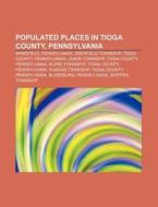 Populated Places In Tioga County, Pennsy di Source Wikipedia edito da Books LLC, Wiki Series