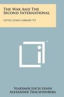 The War and the Second International: Little Lenin Library V2 di Vladimir Ilich Lenin edito da Literary Licensing, LLC