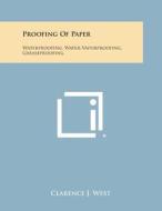 Proofing of Paper: Waterproofing, Water-Vaporproofing, Greaseproofing edito da Literary Licensing, LLC