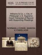 Williams & Co. V. City Of Pittsburgh U.s. Supreme Court Transcript Of Record With Supporting Pleadings di Norman J Cowie, Marion K Finkelhor edito da Gale, U.s. Supreme Court Records
