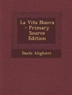 La Vita Nuova di Dante Alighieri edito da Nabu Press
