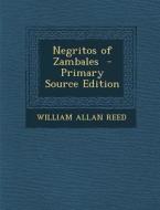 Negritos of Zambales di William Allan Reed edito da Nabu Press