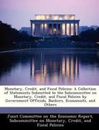 Monetary, Credit, And Fiscal Policies edito da Bibliogov