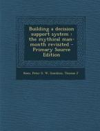 Building a Decision Support System: The Mythical Man-Month Revisited di Peter G. W. Keen, Thomas J. Gambino edito da Nabu Press