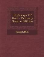 Highways of God - Primary Source Edition di Mp Pandit edito da Nabu Press