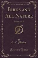 Birds And All Nature, Vol. 7 di C C Marble edito da Forgotten Books