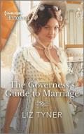 The Governess's Guide to Marriage di Liz Tyner edito da HARLEQUIN SALES CORP