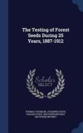 The Testing Of Forest Seeds During 25 Years, 1887-1912 di Thomas Thomson, Johannes Rafn, Fraser Story edito da Sagwan Press
