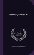 Memoirs, Volume 40 di Royal Astronomical Society edito da Palala Press