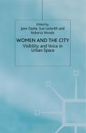 Women and the City: Visibility and Voice in Urban Space di J. Darke edito da PALGRAVE