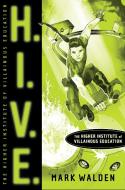 H.I.V.E.: Higher Institute of Villainous Education di Mark Walden edito da ALADDIN