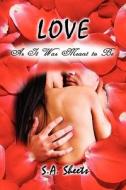 Love As It Was Meant To Be di S A Sheets edito da America Star Books