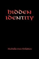 Hidden Identity di Michelle Ann Hollstein edito da Xlibris Corporation