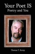 Your Poet IS di Thomas T. Kemp edito da AuthorHouse