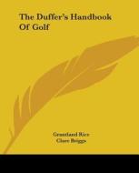 The Duffer's Handbook of Golf di Grantland Rice, Clare Briggs edito da Kessinger Publishing
