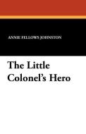 The Little Colonel's Hero di Annie Fellows Johnston edito da Wildside Press