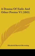 A Drama Of Exile And Other Poems V1 (1845) di Elizabeth Barrett Browning edito da Kessinger Publishing, Llc