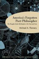 America's Forgotten Poet-Philosopher di Michael A Flannery edito da State University of New York Press