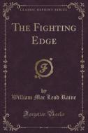 The Fighting Edge (classic Reprint) di William Mac Leod Raine edito da Forgotten Books