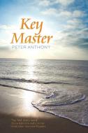 Key Master di Peter Anthony edito da AUTHORHOUSE